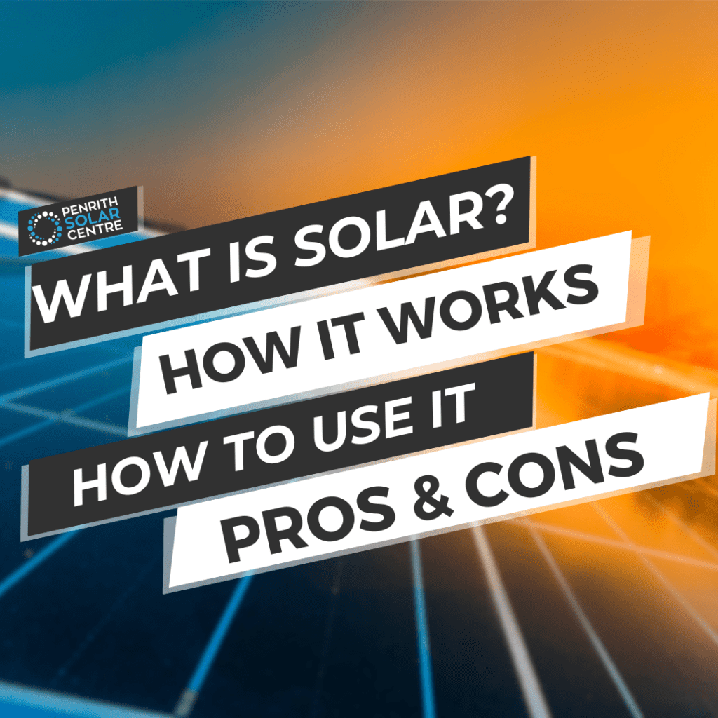 What is solar? how it works how to use it pros & cons.